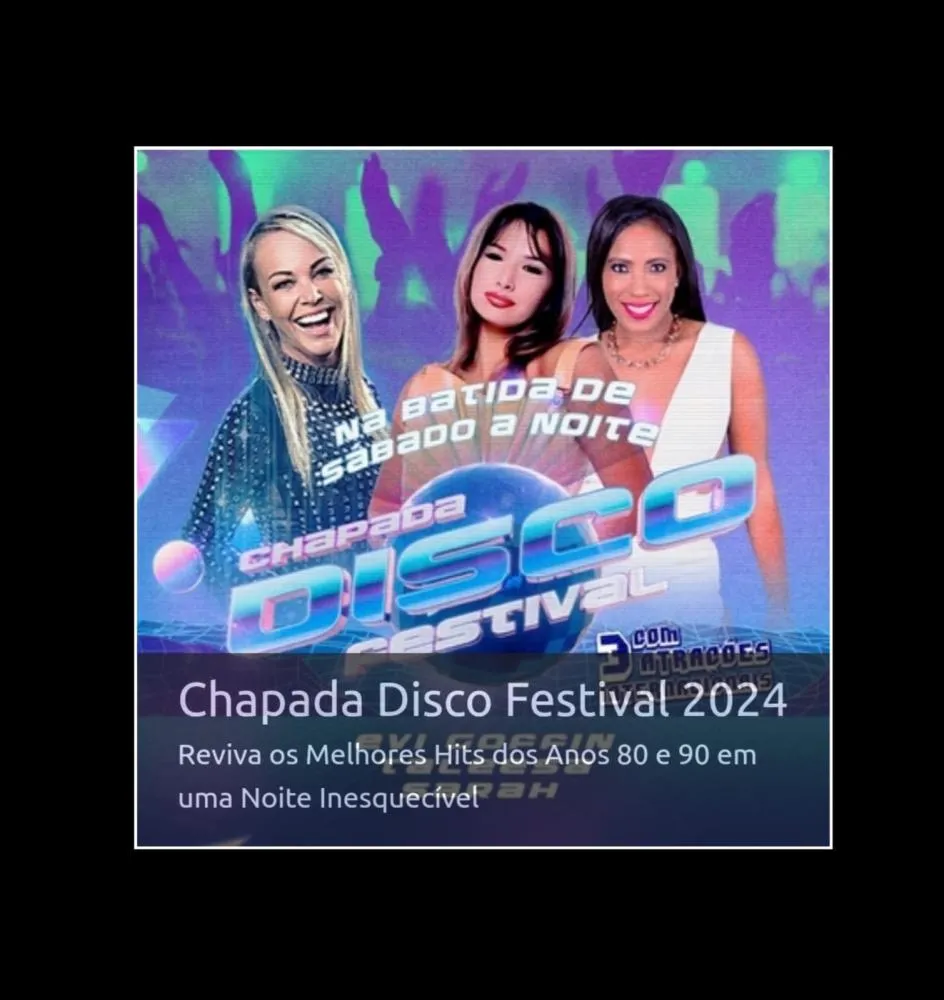 Chapada Disco Festival 2024: Reviva os Melhores Hits dos Anos 80 e 90 em uma Noite Inesquecível!
