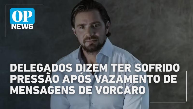  Delegados dizem ter sofrido pressão após vazamento de mensagens de Vorcaro 